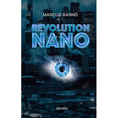 Revolution Nano, Gebundene Ausgabe von Marcus Banno, BoD – Books on Demand, 978-3-7481-6912-3