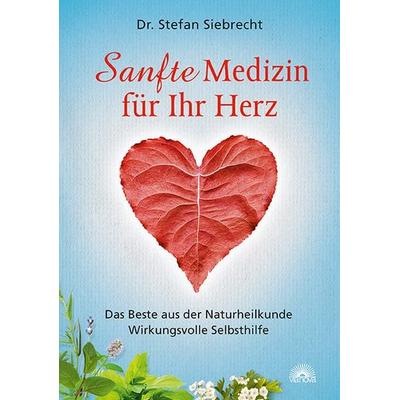 Sanfte Medizin für Ihr Herz, Taschenbuch von Stefan Siebrecht, Via Nova Verlag, Petersberg, 978-3-86616-328-7