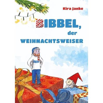 Bibbel, der Weihnachtsweiser, Gebundene Ausgabe von Kira Janke, Tredition, 978-3-347-76091-2