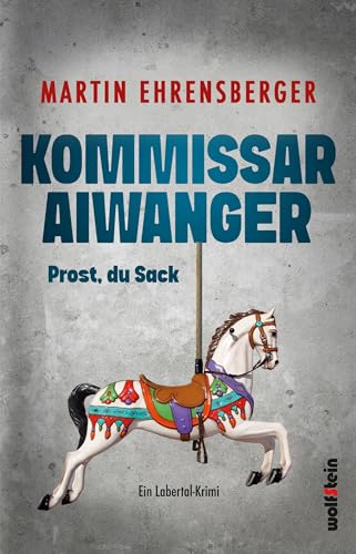 Martin Ehrensberger - Kommissar Aiwanger - Prost du Sack: Ein Mord zwischen Maßkrug und Blasmusik. Und mittendrin: Aiwanger. - Preis vom 13.10.2026 11:25:28 h