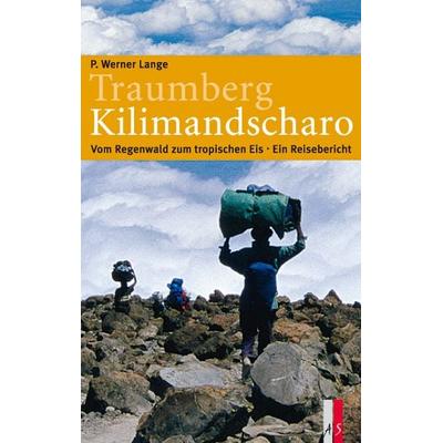 Traumberg Kilimandscharo, Gebundene Ausgabe von P. Werner Lange, As Verlag, 978-3-909111-51-0