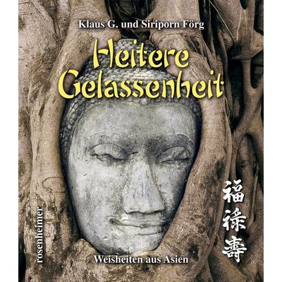 Heitere Gelassenheit, Gebundene Ausgabe von Klaus G. Förg,Siriporn Förg, Rosenheimer Verlagshaus