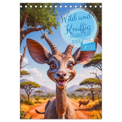 Wild und Knuffig – Knuddelsafari durch Afrika (Tischkalender 2027 DIN A5 hoch), CALVENDO Monatskalender