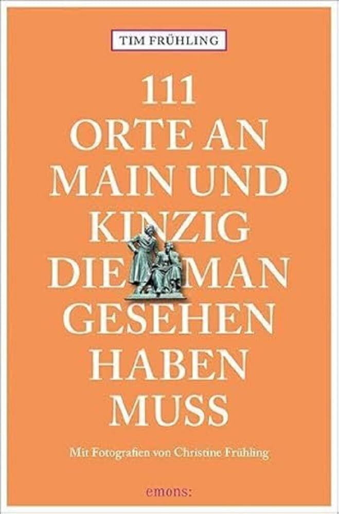 Tim Frühling - 111 Orte an Main und Kinzig, die man gesehen haben muss - Preis vom 09.10.2026 07:28:09 h