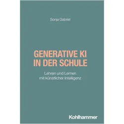 Generative KI in der Schule, Fachbücher von Sonja Gabriel, Wilfried Schubarth, Alexander Wettstein, Doris Lindner, Sebastian Wachs, Fred Berger