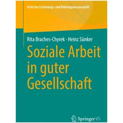 Soziale Arbeit in guter Gesellschaft, Fachbücher von Rita Braches-Chyrek, Heinz Sünker