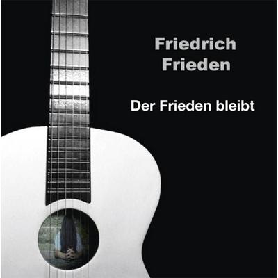 Friedrich Frieden : Der Frieden bleibt - Friedrich Frieden, CD, 4280000288035