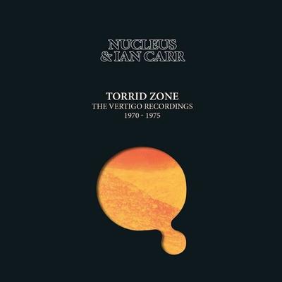 Torrid Zone ~ the Vertigo Recordings 1970-1975: 6C - Nucleus & Ian Carr, CD