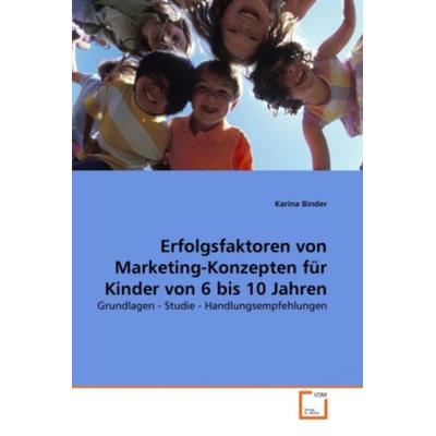 Binder, K: Erfolgsfaktoren von Marketing-Konzepten für Kinde, Taschenbuch von Karina Binder, VDM, 978-3-639-28955-8