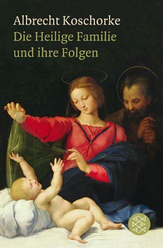 Albrecht Koschorke - Die Heilige Familie und ihre Folgen - Preis vom 15.10.2026 23:06:25 h