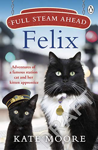 Kate Moore - Full Steam Ahead, Felix: Adventures of a famous station cat and her kitten apprentice - Preis vom 11.10.2026 03:10:56 h