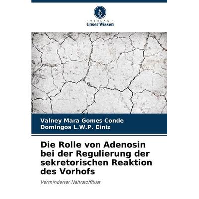 Die Rolle von Adenosin bei der Regulierung der sekretorischen Reaktion des Vorhofs, Taschenbuch von Valney Mara Gomes Conde,Domingos L. W. P. Diniz,
