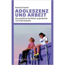 Adoleszenz und Arbeit, Fachbücher von Andreas Fischer