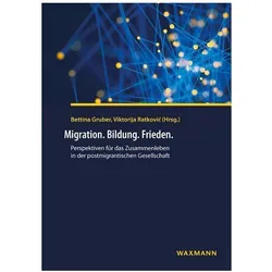 Migration. Bildung. Frieden., Fachbücher von Bettina Gruber