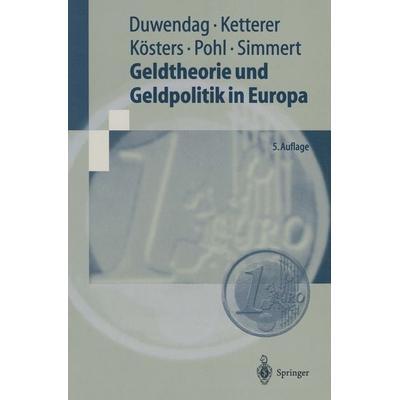 Geldtheorie und Geldpolitik in Europa, Taschenbuch von Dieter Duwendag,Karl-Heinz Ketterer,Wim Kösters,Rüdiger Pohl,Diethard B. Simmert, Springer