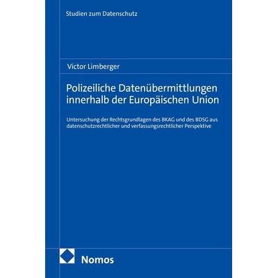 Polizeiliche Datenübermittlungen innerhalb der Europäischen Union, Taschenbuch von Victor Limberger, Nomos, 978-3-7560-4331-6