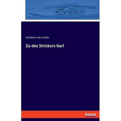 Zu des Strickers Karl, Taschenbuch von Constanz Jecklin, Hansebooks, 978-3-348-08673-8