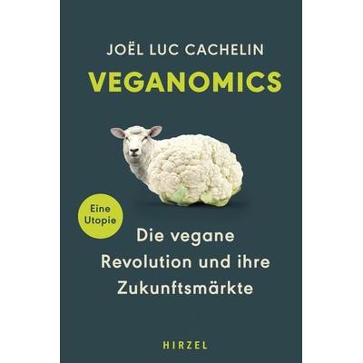 Veganomics, Gebundene Ausgabe von Joël Luc Cachelin, S. Hirzel Verlag, 978-3-7776-3312-1