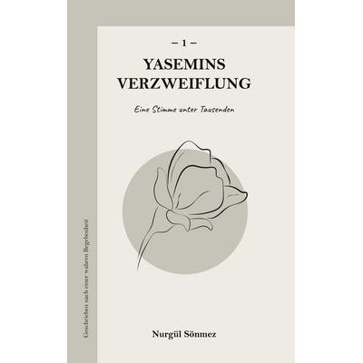 Yasemins Verzweiflung 1, Taschenbuch von Nurgül Sönmez, BoD – Books on Demand, 978-3-7693-1898-2