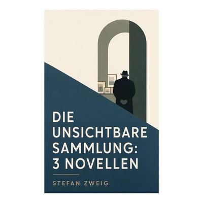 Die unsichtbare Sammlung: 3 Novellen, Taschenbuch von Stefan Zweig, E-artnow, 978-80-273-4784-1