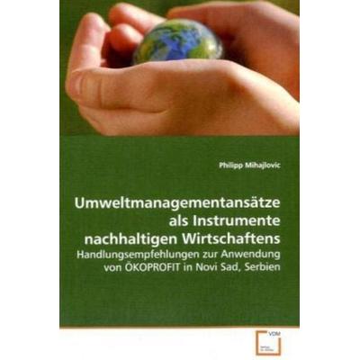 Mihajlovic, P: Umweltmanagementansätze als Instrumente nachh, Taschenbuch von Philipp Mihajlovic, VDM, 978-3-639-11563-5