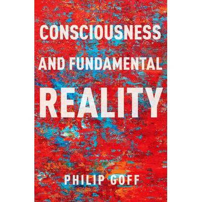 Consciousness and Fundamental Reality, Taschenbuch von Philip Goff, Oxford University Press, 978-0-19-776639-2