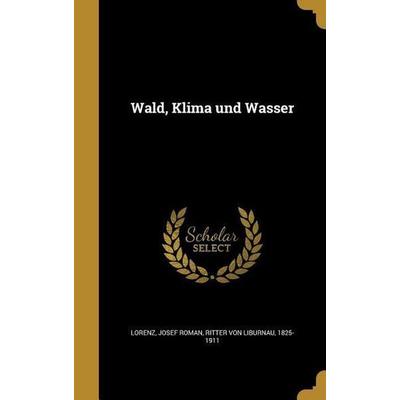 GER-WALD KLIMA UND WASSER, Gebundene Ausgabe von , Creative Media Partners, LLC, 978-1-374-45868-0
