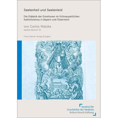 Seelenheil und Seelenleid, Gebundene Ausgabe von Carlos Watzka, Franz Steiner Verlag, 978-3-515-12806-3