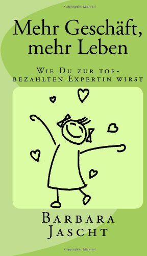 Barbara Jascht - Mehr Geschäft, mehr Leben: Wie Du zur top-bezahlten Expertin wirst! - Preis vom 10.10.2026 11:48:34 h