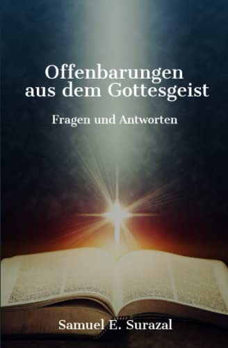 Surazal, Samuel E. - Offenbarungen aus dem Gottesgeist: Fragen und Antworten (Göttliche Offenbarungen, Prophetie und geistiges Leben) - Preis vom 09.10.2026 07:28:09 h