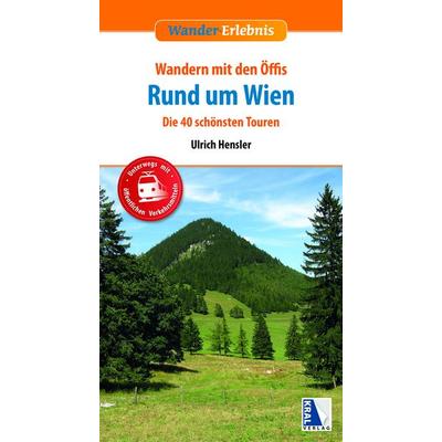 Wandern mit den Öffis Rund um Wien (4. Auflage), Taschenbuch von Ulrich Hensler, KRAL, 978-3-99024-746-4