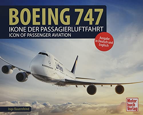 Ingo Bauernfeind - Boeing 747: Ikone der Passagierluftfahrt - Icon of Passenger Aviation - Preis vom 09.10.2026 07:28:09 h