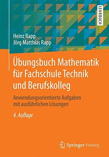 Heinz Rapp - Übungsbuch Mathematik für Fachschule Technik und Berufskolleg: Anwendungsorientierte Aufgaben mit ausführlichen Lösungen - Preis vom 09.10.2026 07:28:09 h