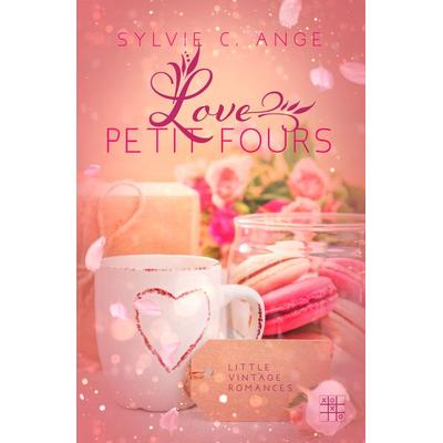 Love Petit Fours, Taschenbuch von Sylvie C. Ange, XOXO-Verlag, 978-3-96752-164-1