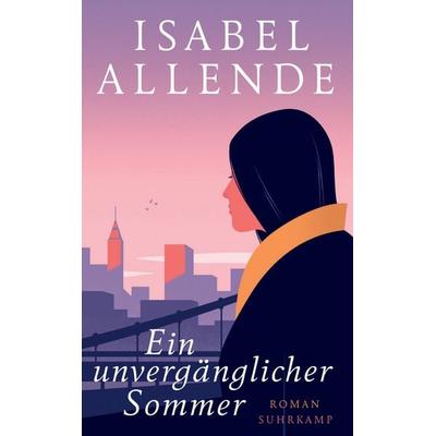 Ein unvergänglicher Sommer, Taschenbuch von Isabel Allende, Suhrkamp, 978-3-518-47001-5