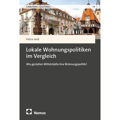 Lokale Wohnungspolitiken im Vergleich, Taschenbuch von Felicia Heiss, Nomos, 978-3-7560-3245-7
