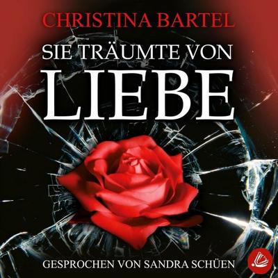 Sie träumte von Liebe - Christina Bartel, Audio, 4071498540268