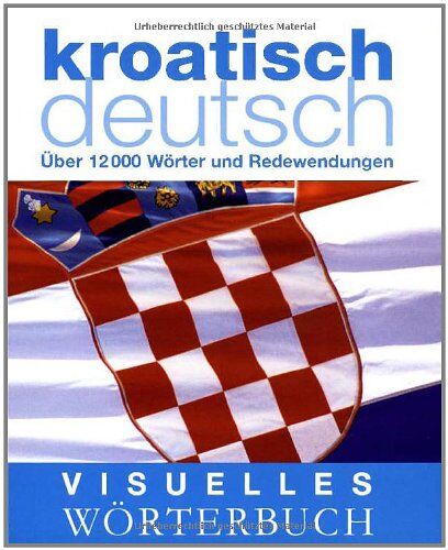 Christine Arthur (Übersetzer) - Visuelles Wörterbuch: Kroatisch-Deutsch Über 12.000 Wörter und Redewendungen - Preis vom 09.10.2026 07:28:09 h