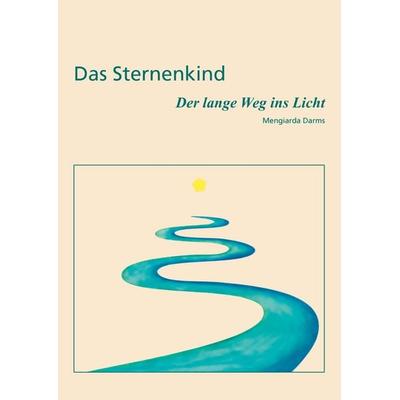 Das Sternenkind, Gebundene Ausgabe von Mengiarda Darms, BoD – Books on Demand, 978-3-8334-8601-2