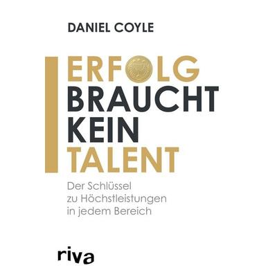 Erfolg braucht kein Talent, Taschenbuch von Daniel Coyle, Riva, 978-3-7423-1177-1