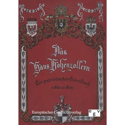 Das Haus Hohenzollern, Taschenbuch von Ew. Ostendorff, Europäischer Geschichtsverlag, 978-3-86382-072-5