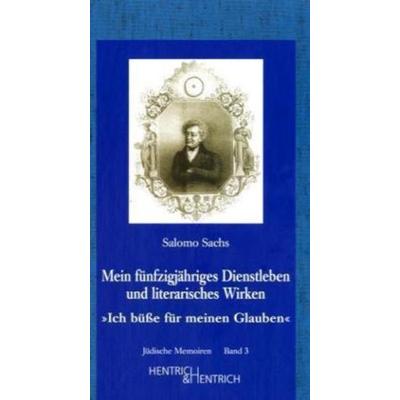 Mein fünfzigjähriges Dienstleben und literarisches Wirken, Gebundene Ausgabe von Salomo Sachs, Hentrich & Hentrich, 978-3-933471-04-8