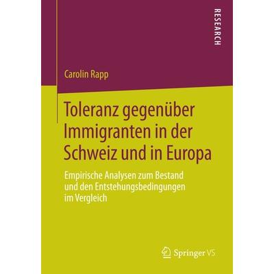 Toleranz gegenüber Immigranten in der Schweiz und in Europa, Taschenbuch von Carolin Rapp, Springer Fachmedien Wiesbaden GmbH, 978-3-658-05901-9