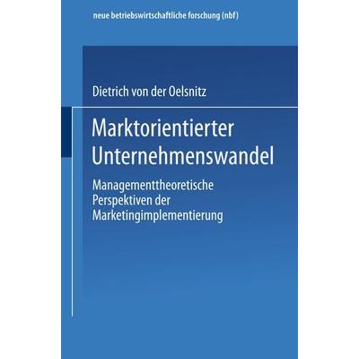 Marktorientierter Unternehmenswandel, Taschenbuch von Dietrich v. d. Oelsnitz, Deutscher Universitätsverlag, 978-3-8244-9013-4