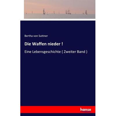 Die Waffen nieder !, Taschenbuch von Bertha Suttner, Hansebooks, 978-3-7428-4373-9
