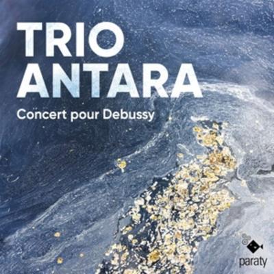 Concert pour Debussy - Trio Antara, CD