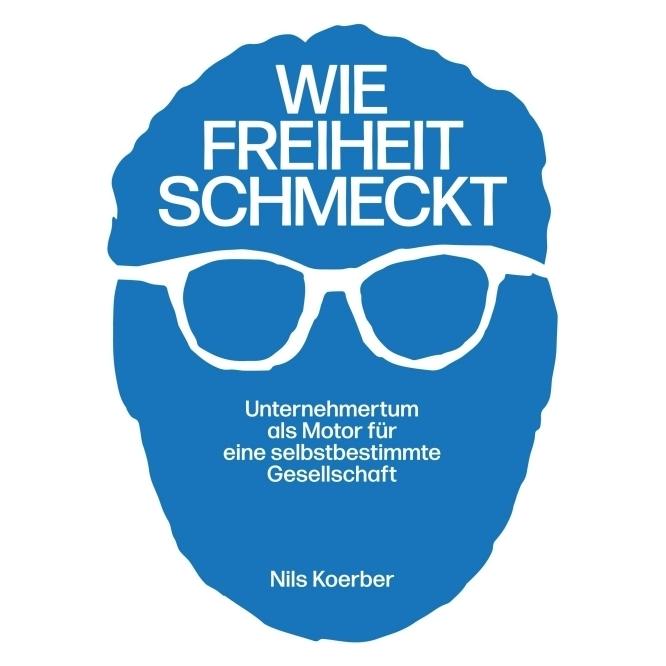 Bod Koerber:Wie Freiheit schmeckt (Deutsch, Hardcover, Nils Koerber) (67810812)