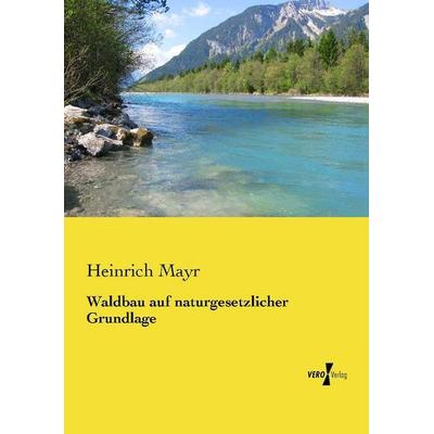 Waldbau auf naturgesetzlicher Grundlage, Taschenbuch von Heinrich Mayr, Vero Verlag, 978-3-7372-1753-8