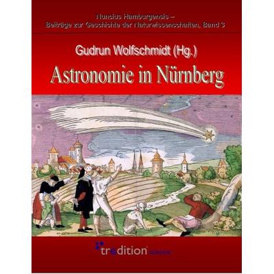 Astronomie in Nürnberg, Gebundene Ausgabe von Gudrun Wolfschmidt, Tredition, 978-3-86850-609-9