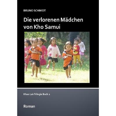 Khao Lak Trilogie / Die verlorenen Mädchen von Kho Samui, Taschenbuch von Bruno Schmidt, Epubli, 978-3-7375-1840-6